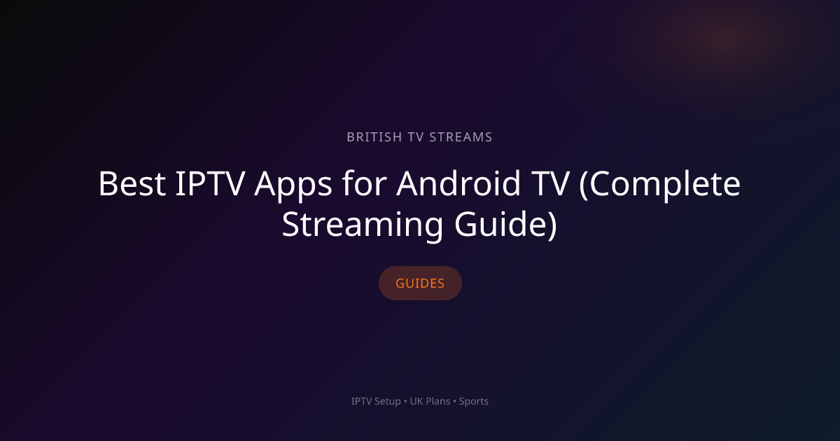 Best IPTV Apps for Android TV (Complete… | BritishTVStreams